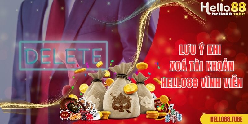 Lưu ý về cách xoá tài khoản Hello88 vĩnh viễn cần quan tâm