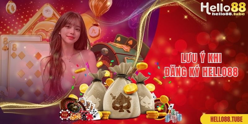 Lưu ý cần quan tâm khi thực hiện đăng ký Hello88 