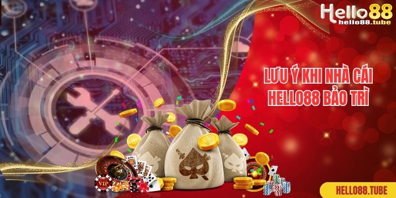 Lưu ý khi nhà cái Hello88 bảo trì